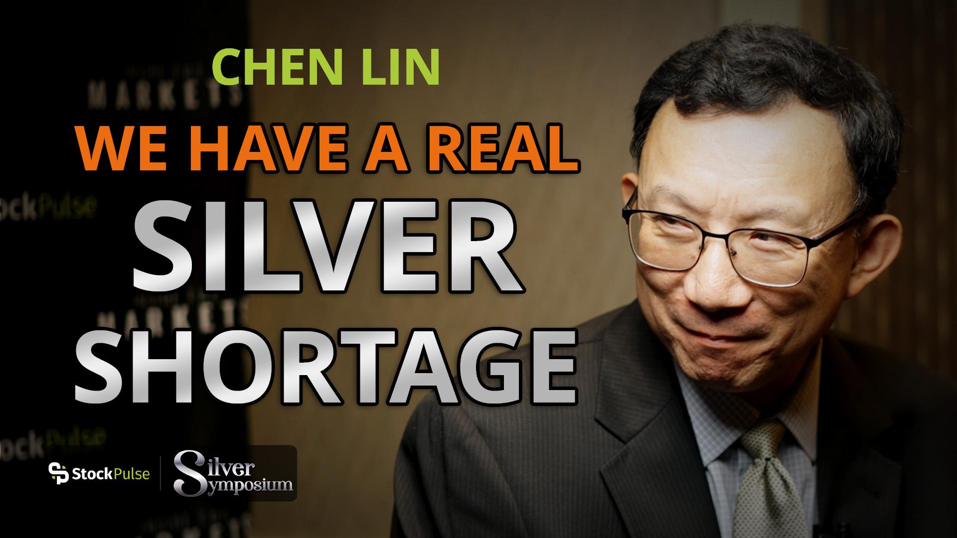 Chen Lin: We Have a Real Silver Shortage