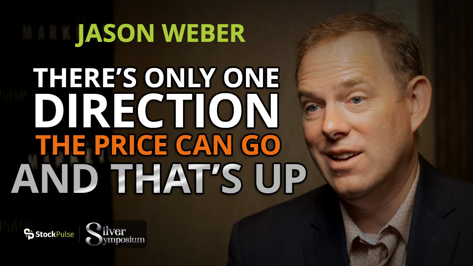 Jason Weber: There’s Only One Direction the Price Can Go and that’s Up