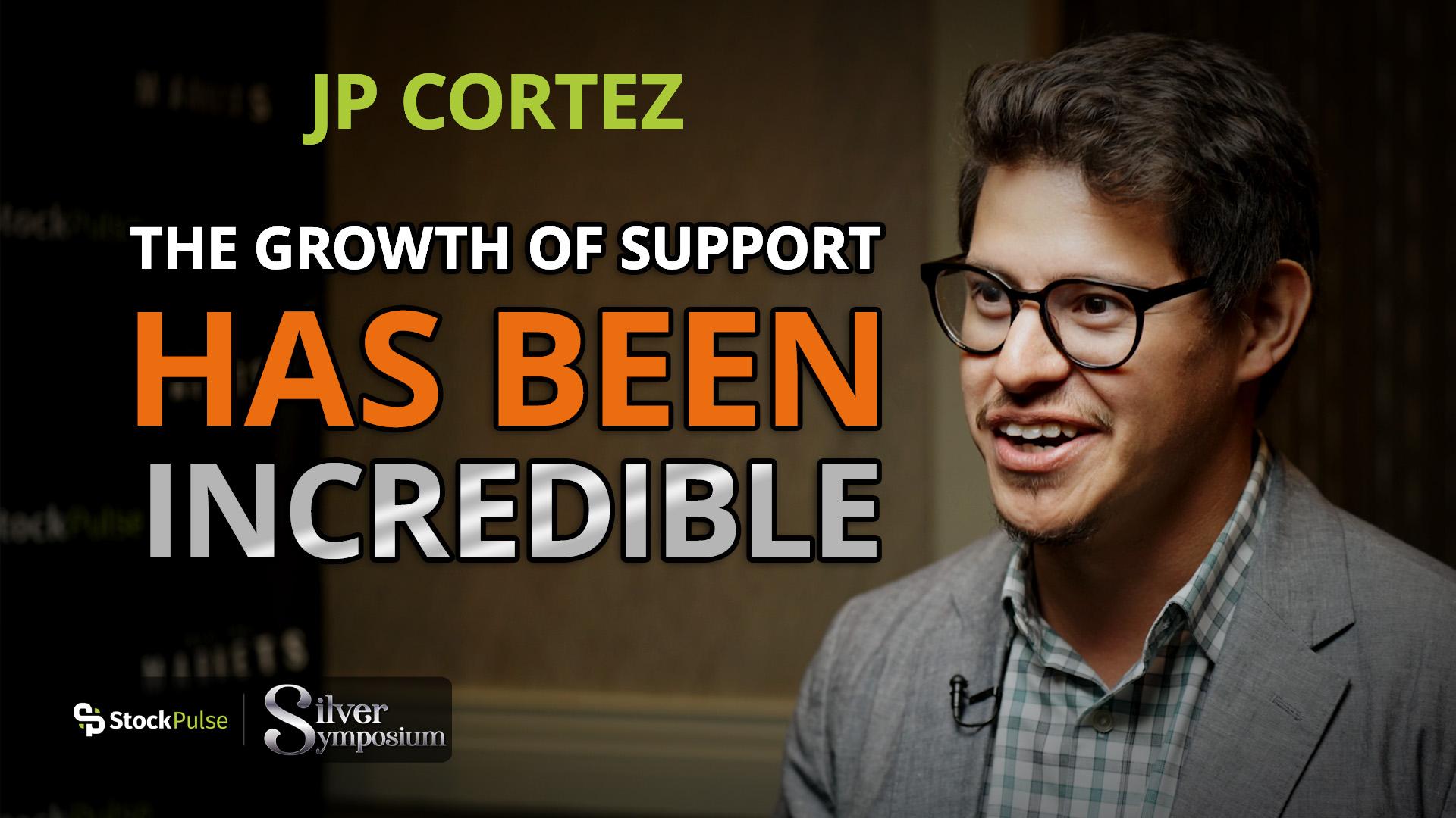 Jp Cortez: The Growth of Support Has Been Incredible