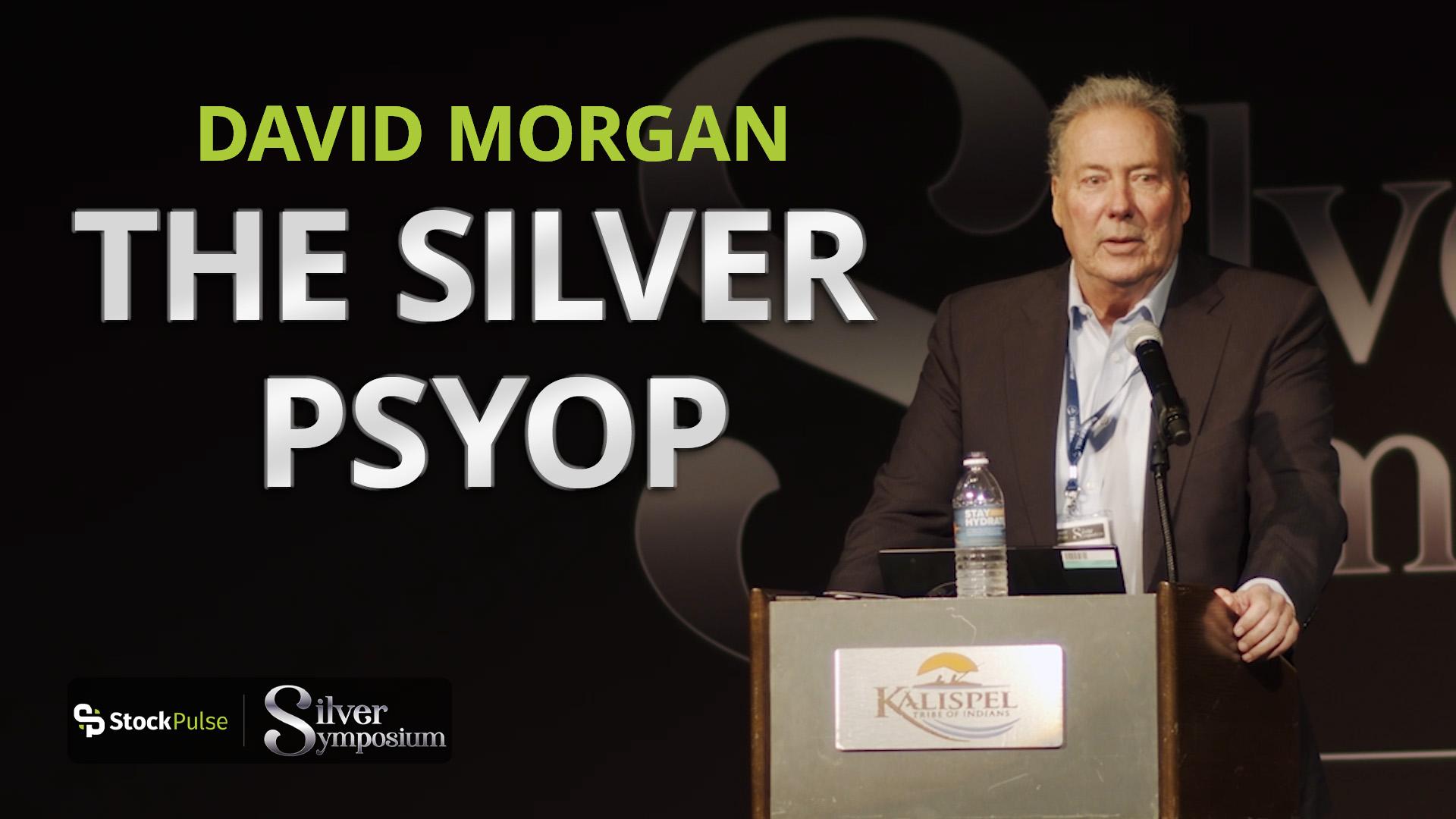 David Morgan: The Silver Psyop